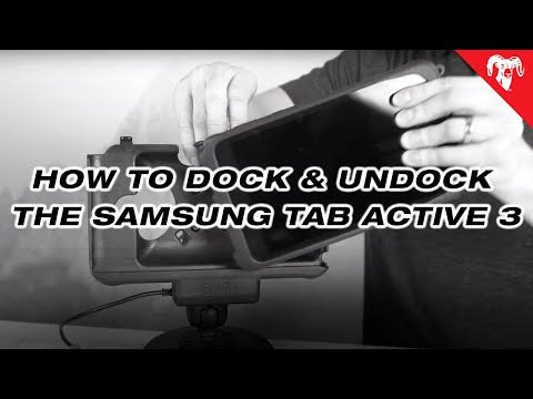 Best Practices for Docking and Undocking the Samsung Tab Active3